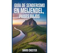 Guía de senderismo en Meijendel, Países Bajos: Un libro completo para desentrañar la elegancia de la naturaleza. (Emocionantes aventuras de senderismo al aire libre)