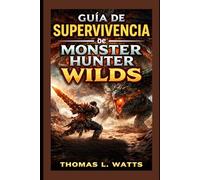 Guía de supervivencia de Monster Hunter Wilds: Cómo cazar de forma más inteligente, construir equipamientos más fuertes, entender el comportamiento de ... nuevo en los juegos de caza de RPG de acción