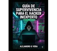 Guía de supervivencia para el hacker inexperto