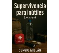 Guía de supervivencia para inútiles (como yo)