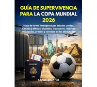GUÍA DE SUPERVIVENCIA PARA LA COPA MUNDIAL 2026: Viaja de forma inteligente por Estados Unidos, Canadá y México: ciudades, transporte, reservas anticipadas, precios y consejos de los aficionados.