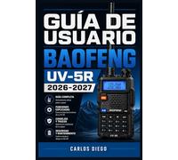 GUÍA DE USUARIO BAOFENG UV-5R 2026 2027: Un Plan De Solución De Problemas Para Corregir Errores Y Optimización