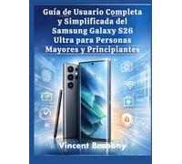 Guía de Usuario Completa y Simplificada del Samsung Galaxy S26 Ultra para Personas Mayores y Principiantes