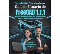 Guía de Usuario de FreeCAD 1.1.1: Diseño 3D Profesional con Ilustraciones Claras y Resultados Inmediatos