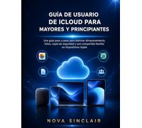 GUÍA DE USUARIO DE ICLOUD PARA MAYORES Y PRINCIPIANTES