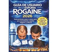 GUÍA DE USUARIO DE LA ESPUMA ROGAINE 2026: Instrucciones paso a paso para un crecimiento capilar seguro y eficaz