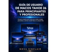 GUÍA DE USUARIO DE MACOS TAHOE 26 PARA PRINCIPIANTES Y PROFESIONALES