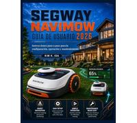 GUÍA DE USUARIO DE SEGWAY NAVIMOW 2026: Instrucciones paso a paso para la configuración, operación y mantenimiento