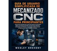 Guía de Usuario Simplificada de Mecanizado CNC para Principiantes