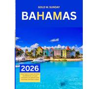 GUIA DE VIAGEM DAS BAHAMAS 2025-2026: O que fazer e o que não fazer nas Bahamas: um guia completo e atualizado para iniciantes, famílias e casais