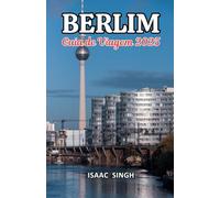 Guia de Viagem de Berlim 2025: Berlim revelada: um guia definitivo de História, Cultura e maravilhas escondidas na vibrante Capital da Alemanha