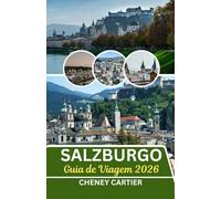Guia de viagem de Salzburgo 2026: Onde sussurros barrocos e ecos alpinos se encontram