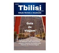 Guia de Viagem de Tbilisi (Adventures, travel tips and exploration)