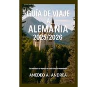 GUÍA DE VIAJE A ALEMANIA 2025/2026: La aventura te espera en cada rincón encantador
