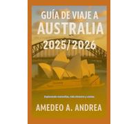 GUÍA DE VIAJE A AUSTRALIA 2025/2026: Explorando maravillas, vida silvestre y costas