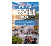GUÍA DE VIAJE A BALI 2025: Consejos y secretos de expertos para una escapada inolvidable a la isla