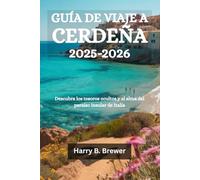 GUÍA DE VIAJE A CERDEÑA 2025-2026: Descubra los tesoros ocultos y el alma del paraíso insular de Italia