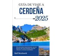 GUÍA DE VIAJE A CERDEÑA 2025: ¡Descubra playas impresionantes, una rica historia, una cocina auténtica, festivales vibrantes y aventuras inolvidables!