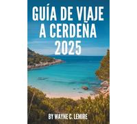 GUÍA DE VIAJE A CERDEÑA 2025: Un viaje por los encantadores paisajes y las ricas tradiciones de Italia