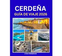 Guía de Viaje a Cerdeña 2026: Edición 2025-2026: Descubre playas impresionantes, ruinas antiguas, mapas, secretos y consejos para aventuras en familia