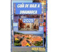 GUÍA DE VIAJE A DINAMARCA 2025: Descubriendo Dinamarca más allá de la superficie, los viajes, los gustos y las tradiciones