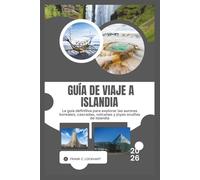 GUÍA DE VIAJE A ISLANDIA 2026: La guía definitiva para explorar las auroras boreales, cascadas, volcanes y joyas ocultas de Islandia