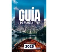 GUÍA DE VIAJE A ITALIA 2026