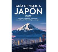 Guía de viaje a Japón 2026: Ciudades inolvidables, experiencias culturales y planificación inteligente de viajes.