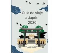 Guía de viaje a Japón 2026: Tradiciones eternas, maravillas modernas y viajes inolvidables”**