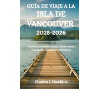 GUÍA DE VIAJE A LA ISLA DE VANCOUVER 2025-2026: Descubra maravillas ocultas, cultura costera y escapadas canadienses inolvidables