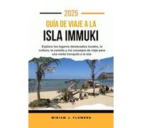 GUÍA DE VIAJE A LA ISLA IMMUKI 2025.: Explore los lugares destacados locales, la cultura, la comida y los consejos de viaje para una visita tranquila a la isla.