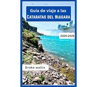 Guía de viaje a las Cataratas del Niágara 2025-2026: Un viaje a través de Thundering Falls, Misty Trails y la belleza salvaje del estado de Nueva York