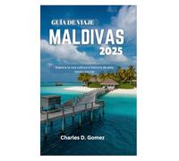 GUÍA DE VIAJE A LAS MALDIVAS 2025: Explora la rica cultura e historia de esta nación insular