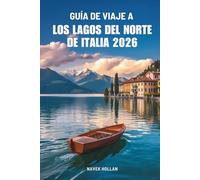 GUÍA DE VIAJE A LOS LAGOS DEL NORTE DE ITALIA 2026: Encantadoras playas y escapadas alpinas en Italia