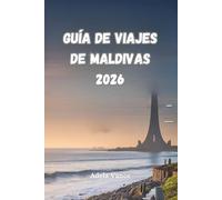 Guía De Viaje A Maldivas 2026: Descubra Itinerarios Sugeridos, Complejos Turísticos, Playas, Gastronomía Y Conservación