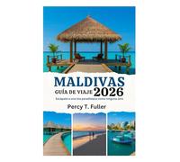 GUÍA DE VIAJE A MALDIVAS 2026: Escápate a una isla paradisíaca como ninguna otra