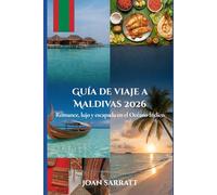 Guía de viaje a Maldivas 2026: Romance, lujo y escapada en el Océano Índico