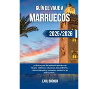 GUÍA DE VIAJE A MARRUECOS 2025/2026: Los buscadores de aventuras encuentran tesoros históricos, naturaleza deslumbrante, cultura animada y momentos auténticos en todas partes.