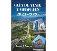 GUÍA DE VIAJE A MEDELLÍN 2025-2026: Color, cultura y aventura en la ciudad más vibrante de Colombia.