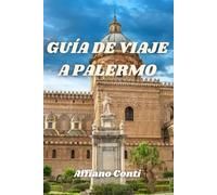 GUÍA DE VIAJE A PALERMO: Viaja en la ciudad de la felicidad