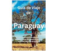 Guía de Viaje a Paraguay (TRAVEL LIKE A PRO WITH CONFIDENCE)