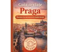Guía de Viaje a Praga: Descubre los secretos de la ciudad dorada