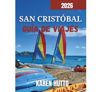 GUÍA DE VIAJE A SAN CRISTÓBAL 2026