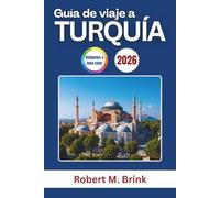 Guía de viaje a Turquía 2026: Explora lugares emblemáticos, gastronomía local, regiones pintorescas, experiencias culturales y consejos prácticos para ... (Guía de viaje Explorer a todo color)