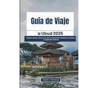 Guía de Viaje a Ubud 2025: Templos ocultos, retiros en la selva y experiencias auténticas en Bali para el explorador moderno