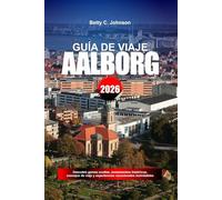 GUÍA DE VIAJE AALBORG, 2026: Descubre gemas ocultas, monumentos históricos, consejos de viaje y experiencias vacacionales inolvidables