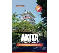 GUÍA DE VIAJE AKITA 2025: Descubre el patrimonio samurái, las relajantes aguas termales y los vibrantes festivales de la región japonesa de Tohoku