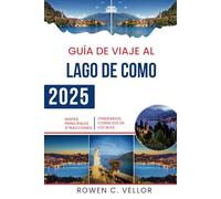 GUÍA DE VIAJE AL LAGO DE COMO 2025: Explora paisajes impresionantes y elegancia atemporal en el norte de Italia