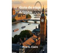 Guía de viaje Arizona 2026: «Explorando el corazón del suroeste de Estados Unidos»