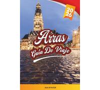 GUÍA DE VIAJE ARRAS 2026: Plazas de Grand Place, arquitectura barroca flamenca, monumentos de la Primera Guerra Mundial, Boves subterráneos y patrimonio del norte de Francia